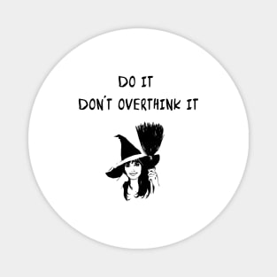 do it don't overthink it Magnet